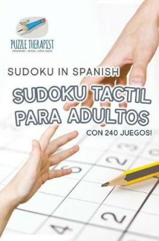 Cover of Sudoku Tactil para Adultos Sudoku in Spanish con 240 Juegos!
