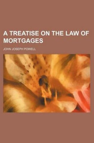 Cover of A Treatise on the Law of Mortgages