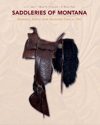 Book cover for Saddleries of Montana: Montana's Makers from Territorial Times to 1940