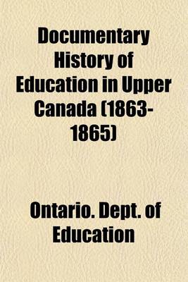 Book cover for Documentary History of Education in Upper Canada (1863-1865)