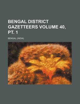 Book cover for Bengal District Gazetteers Volume 40, PT. 1