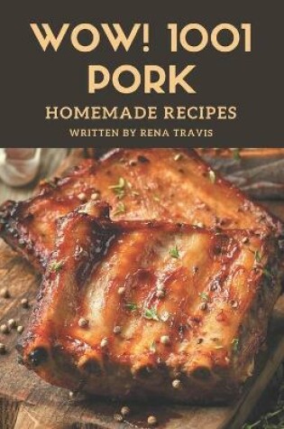 Cover of Wow! 1001 Homemade Pork Recipes
