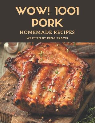 Book cover for Wow! 1001 Homemade Pork Recipes