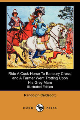 Book cover for Ride a Cock-Horse to Banbury Cross, and a Farmer Went Trotting Upon His Grey Mare(Dodo Press)