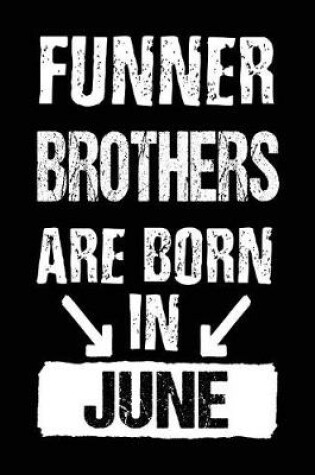 Cover of Funner Brothers Are Born In June