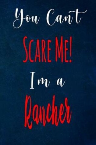 Cover of You Can't Scare Me! I'm A Rancher