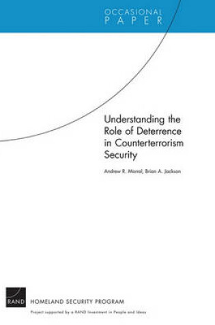 Cover of Understanding the Role of Deterrence in Counterterrorism Security