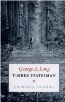 Book cover for George S.Long, Timber Statesman