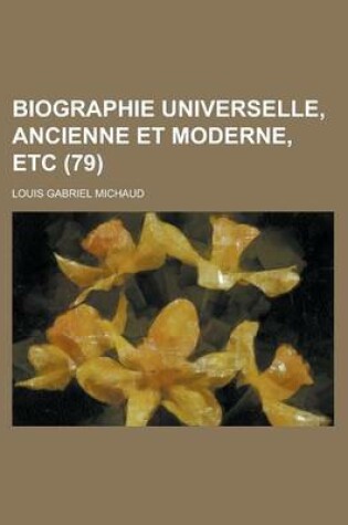 Cover of Biographie Universelle, Ancienne Et Moderne, Etc (79 )