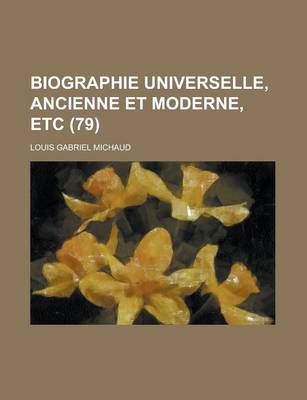 Book cover for Biographie Universelle, Ancienne Et Moderne, Etc (79 )