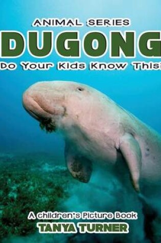 Cover of THE DUGONG Do Your Kids Know This?
