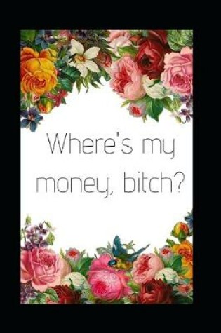 Cover of Where's My Money, Bitch?