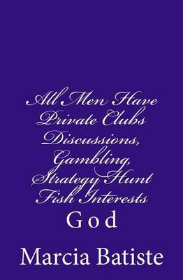 Book cover for All Men Have Private Clubs Discussions, Gambling, Strategy Hunt Fish Interests