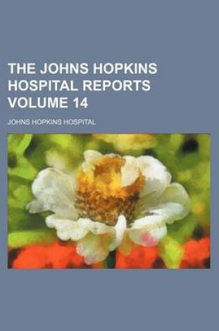 Cover of The Johns Hopkins Hospital Reports Volume 14