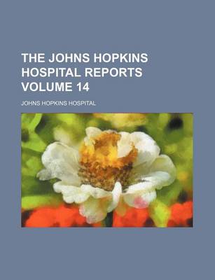 Book cover for The Johns Hopkins Hospital Reports Volume 14