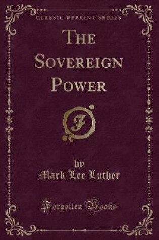 Cover of The Sovereign Power (Classic Reprint)