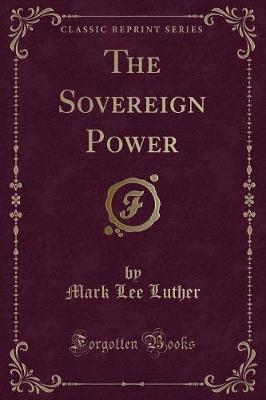 Book cover for The Sovereign Power (Classic Reprint)