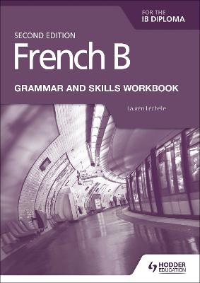 Book cover for French B for the IB Diploma Grammar and Skills Workbook Second Edition