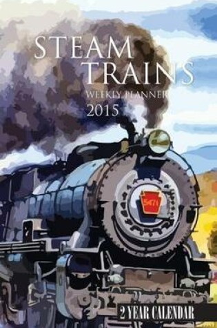 Cover of Steam Trains Weekly Planner 2015