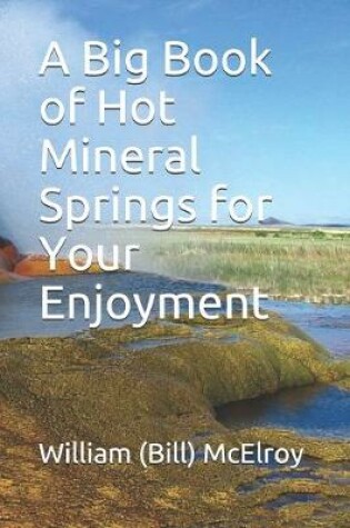 Cover of A Big Book of Hot Mineral Springs for Your Enjoyment