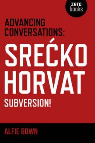 Cover of Advancing Conversations: SreAE  ko Horvat - Subversion!