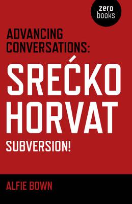 Book cover for Advancing Conversations: SreAE  ko Horvat - Subversion!