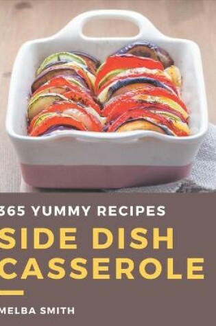 Cover of 365 Yummy Side Dish Casserole Recipes