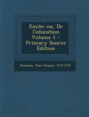 Book cover for Emile; Ou, de l'Education Volume 1 - Primary Source Edition