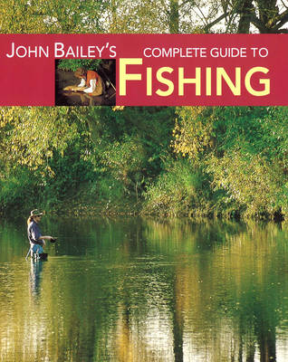 Book cover for John Bailey's Complete Guide to Fishing