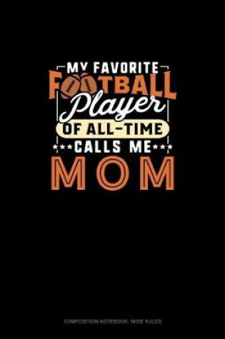 Cover of My Favorite Football Player Of All-Time Calls Me Mom