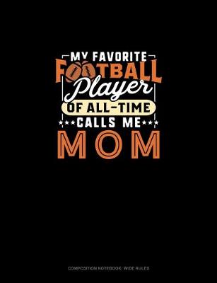 Book cover for My Favorite Football Player Of All-Time Calls Me Mom