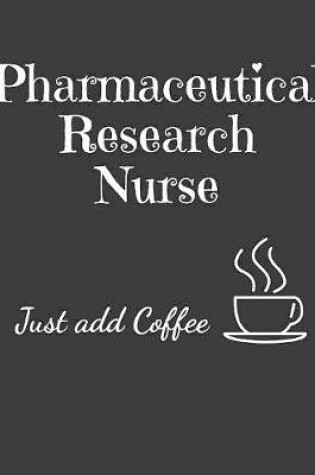 Cover of Pharmaceutical Research Nurse Just Add Coffee