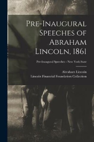 Cover of Pre-inaugural Speeches of Abraham Lincoln, 1861; Pre-Inaugural Speeches - New York State
