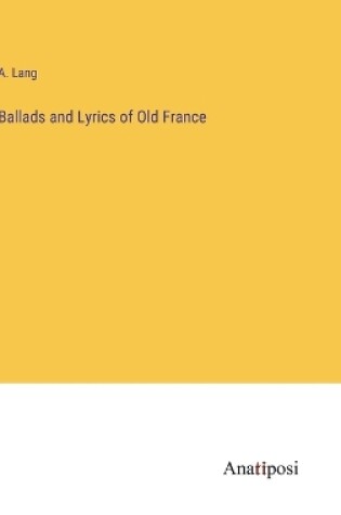 Cover of Ballads and Lyrics of Old France