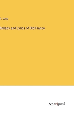 Book cover for Ballads and Lyrics of Old France