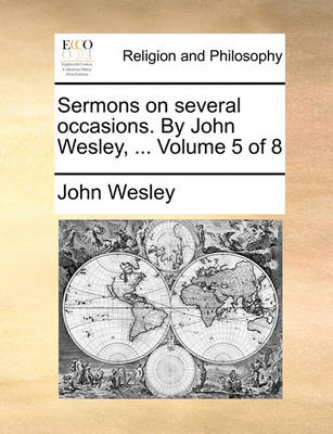 Book cover for Sermons on Several Occasions. by John Wesley, ... Volume 5 of 8