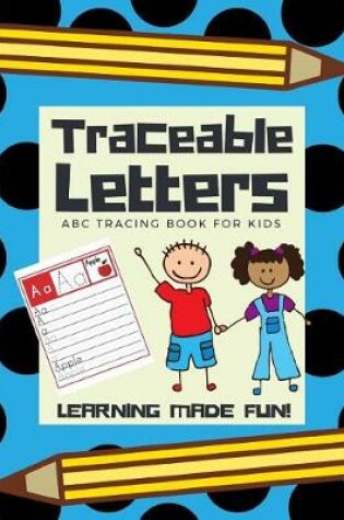 Cover of Traceable Letters, ABC Tracing Book for Kids
