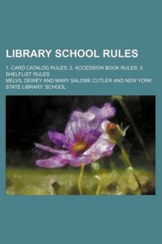 Cover of Library School Rules; 1. Card Catalog Rules 2. Accession Book Rules 3. Shelflist Rules