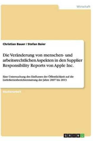 Cover of Die Veranderung von menschen- und arbeitsrechtlichen Aspekten in den Supplier Responsibility Reports von Apple Inc.
