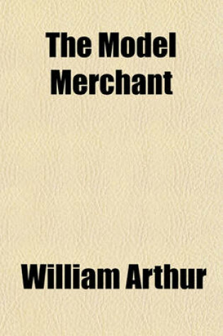 Cover of The Model Merchant; Or, Memoirs of Samuel Budgett