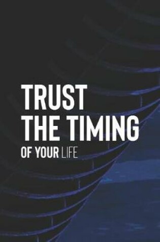 Cover of Trust The Timing Of Your Life