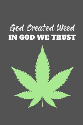 Book cover for God Created Weed....