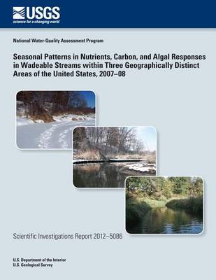 Book cover for Seasonal Patterns in Nutrients, Carbon, and Algal Responses in Wadeable Streams within Three Geographically Distinct Areas of the United States, 2007?08