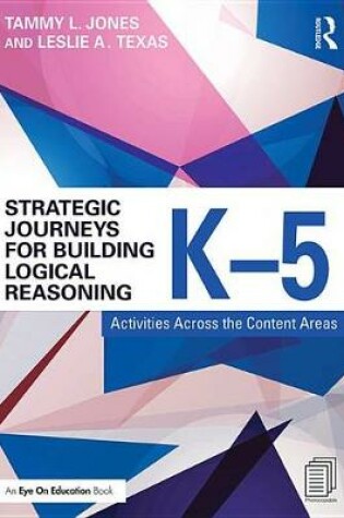 Cover of Strategic Journeys for Building Logical Reasoning, K-5