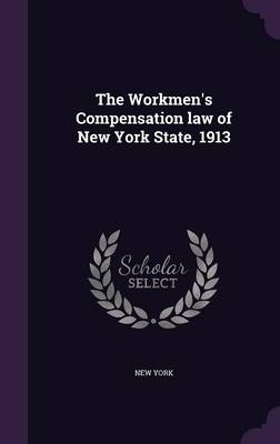 Book cover for The Workmen's Compensation Law of New York State, 1913