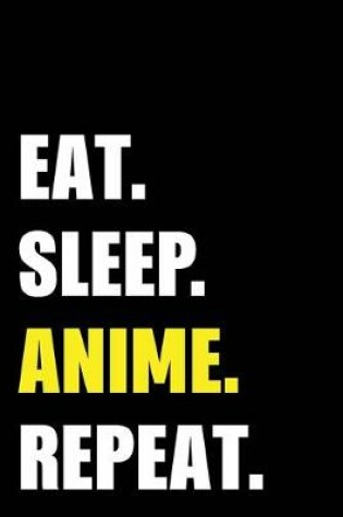 Cover of Eat Sleep Anime Repeat