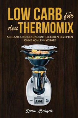 Cover of Low Carb Fur Den Thermomix(c)