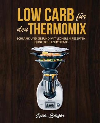 Book cover for Low Carb Fur Den Thermomix(c)