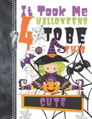 Book cover for It Took Me 4 Halloweens To Be This Cute