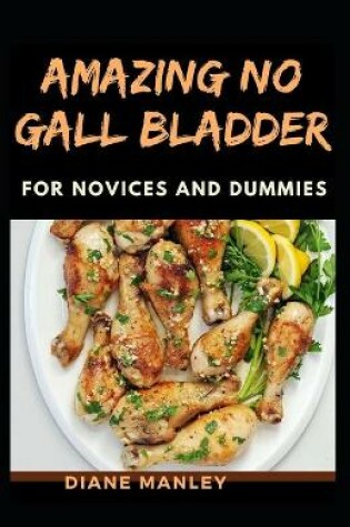 Cover of Amazing No Gall Bladder Diet For Novices And Dummies